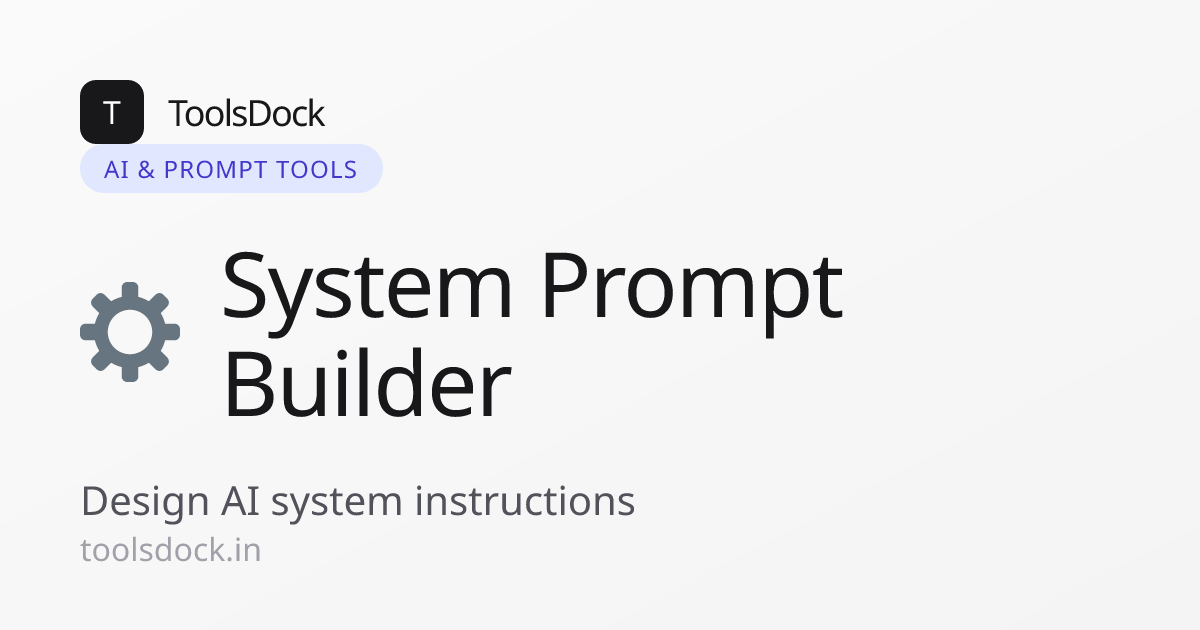 System Prompt Builder – Free Online Tool | ToolsDock